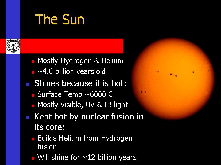 The Sun n Shines because it is hot: n n n Mostly Hydrogen &