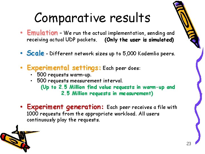Comparative results • Emulation – We run the actual implementation, sending and receiving actual Comparative results • Emulation – We run the actual implementation, sending and receiving actual