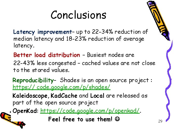 Conclusions Latency improvement– up to 22 -34% reduction of median latency and 18 -23% Conclusions Latency improvement– up to 22 -34% reduction of median latency and 18 -23%