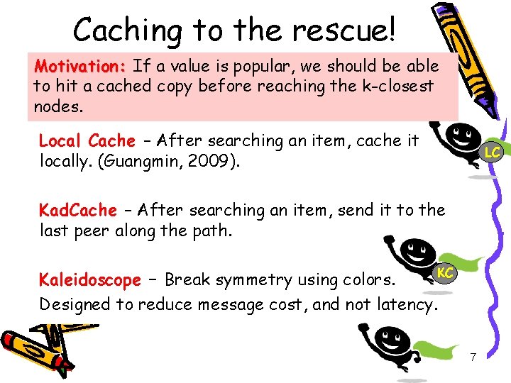 Caching to the rescue! Motivation: If a value is popular, we should be able Caching to the rescue! Motivation: If a value is popular, we should be able