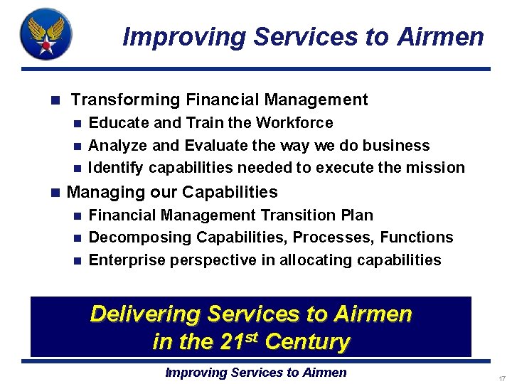 Improving Services to Airmen n Transforming Financial Management Educate and Train the Workforce n