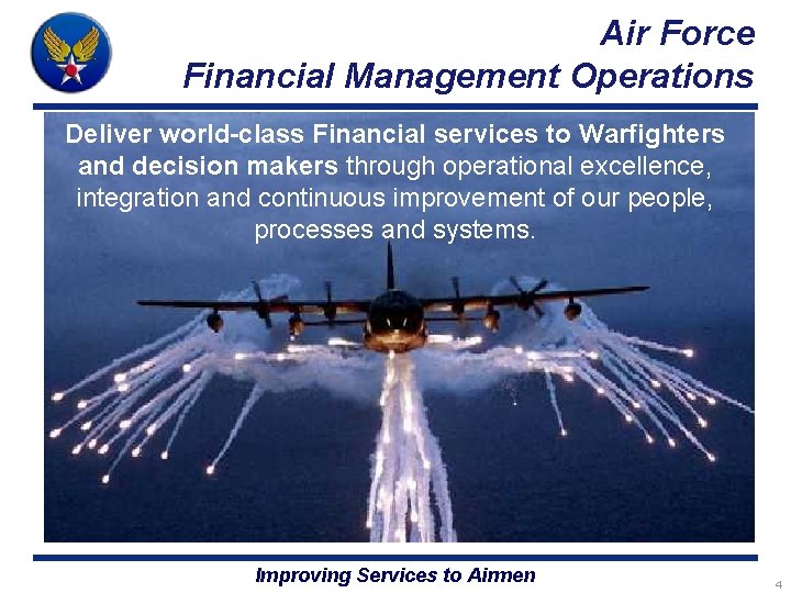 Air Force Financial Management Operations Deliver world-class Financial services to Warfighters and decision makers