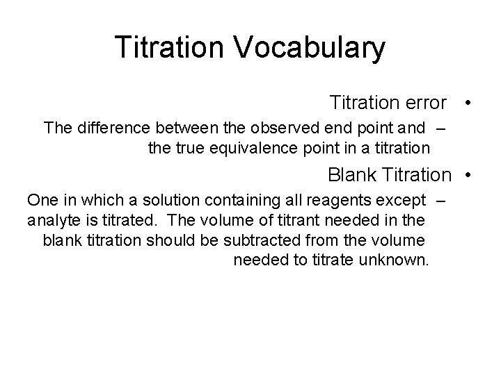 Titration A procedure in which one substance titrant