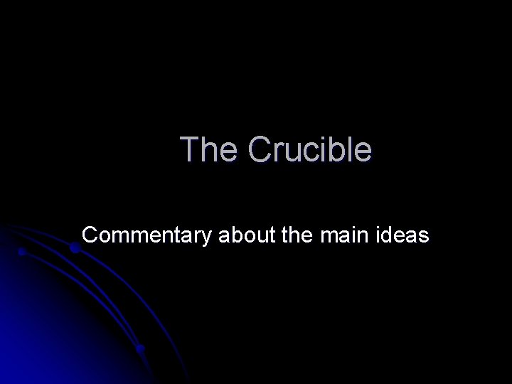 The Crucible Commentary about the main ideas 