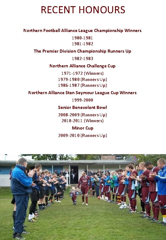 RECENT HONOURS Northern Football Alliance League Championship Winners 1980 -1981 -1982 The Premier Division