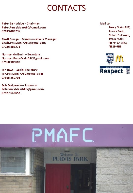 CONTACTS Peter Bainbridge – Chairman Peter. Percy. Main. AFC@gmail. com 07833 088735 Geoff Suniga