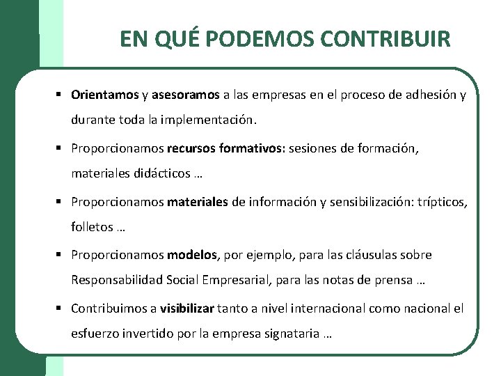 EN QUÉ PODEMOS CONTRIBUIR § Orientamos y asesoramos a las empresas en el proceso