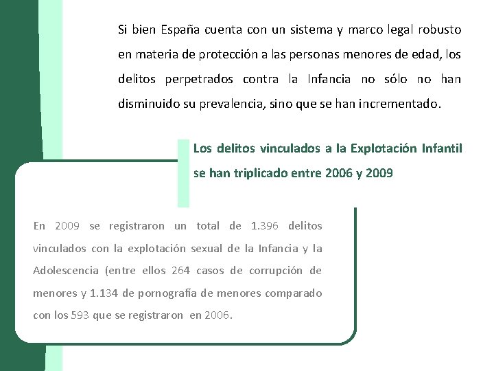 Si bien España cuenta con un sistema y marco legal robusto en materia de