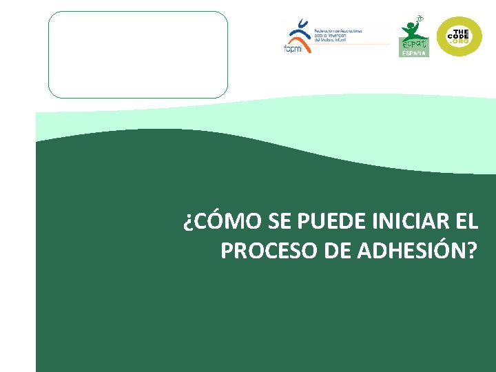 Logotipo empresa ¿CÓMO SE PUEDE INICIAR EL PROCESO DE ADHESIÓN? 