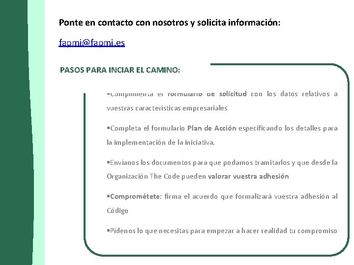 Ponte en contacto con nosotros y solicita información: fapmi@fapmi. es PASOS PARA INCIAR EL