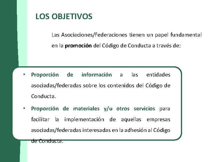 LOS OBJETIVOS Las Asociaciones/Federaciones tienen un papel fundamental en la promoción del Código de