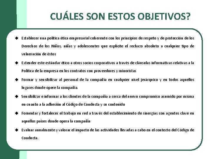 CUÁLES SON ESTOS OBJETIVOS? u Establecer una política ética empresarial coherente con los principios