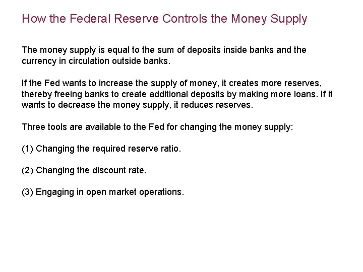 How the Federal Reserve Controls the Money Supply The money supply is equal to