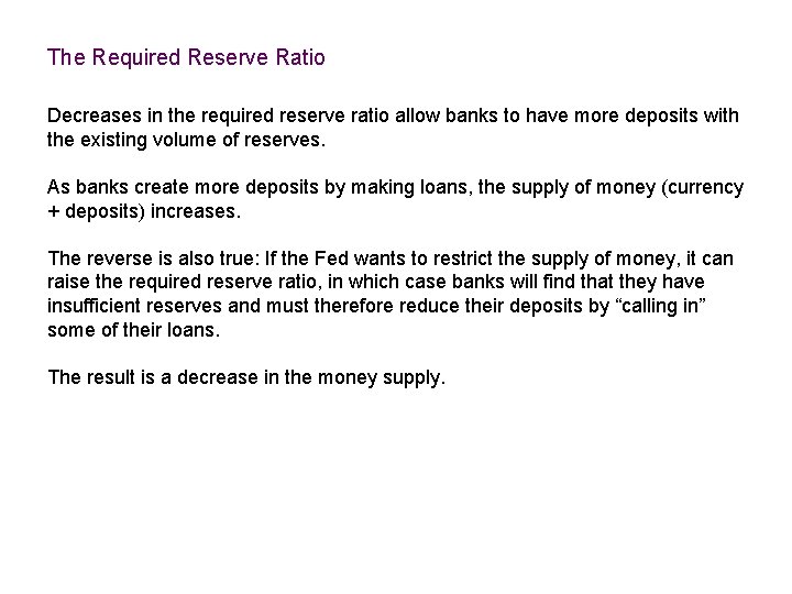 The Required Reserve Ratio Decreases in the required reserve ratio allow banks to have