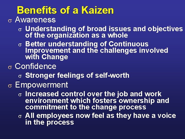 s Benefits of a Kaizen Awareness Understanding of broad issues and objectives of the