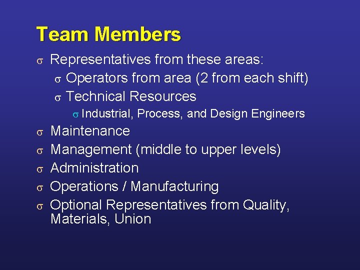 Team Members s Representatives from these areas: s Operators from area (2 from each