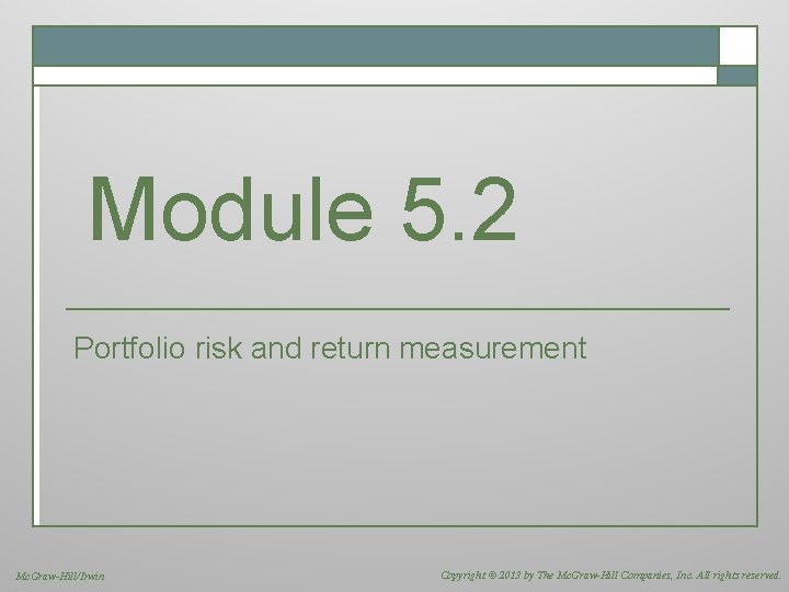 Module 5. 2 Portfolio risk and return measurement Mc. Graw-Hill/Irwin Copyright © 2013 by