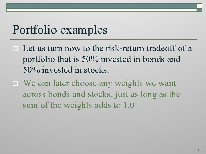 Portfolio examples o o Let us turn now to the risk-return tradeoff of a