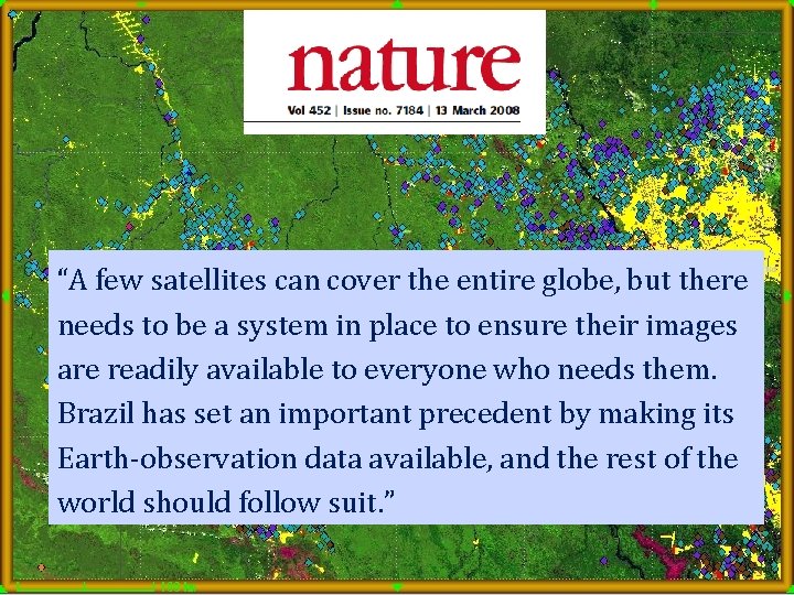 “A few satellites can cover the entire globe, but there needs to be a