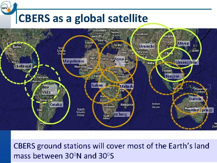 CBERS as a global satellite Urumchi Aswa n Maspalomas Chetumal Miyun Ghuangzhou Bangcoc Boa