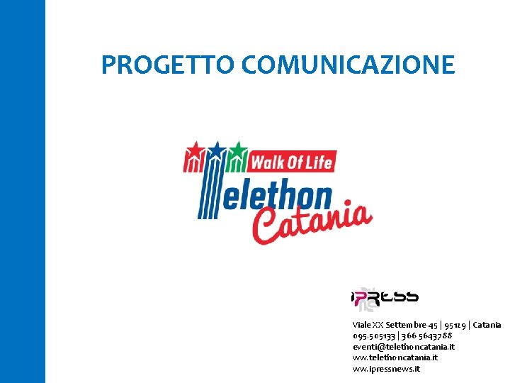 PROGETTO COMUNICAZIONE Viale XX Settembre 45 | 95129 | Catania 095. 505133 | 366