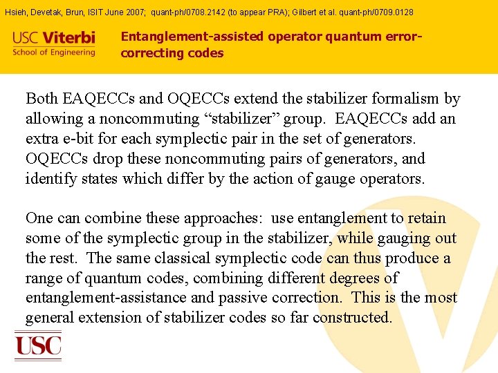 Hsieh, Devetak, Brun, ISIT June 2007; quant-ph/0708. 2142 (to appear PRA); Gilbert et al. Hsieh, Devetak, Brun, ISIT June 2007; quant-ph/0708. 2142 (to appear PRA); Gilbert et al.