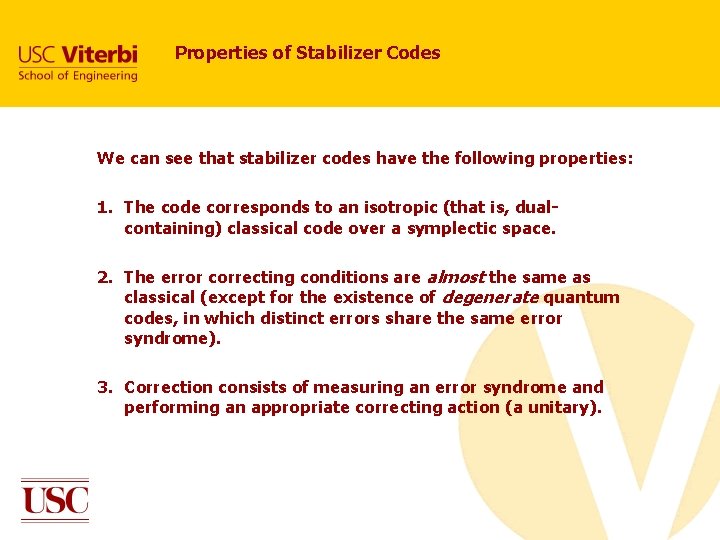 Properties of Stabilizer Codes We can see that stabilizer codes have the following properties: Properties of Stabilizer Codes We can see that stabilizer codes have the following properties: