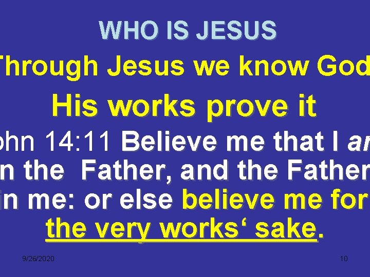 WHO IS JESUS Through Jesus we know God His works prove it ohn 14: