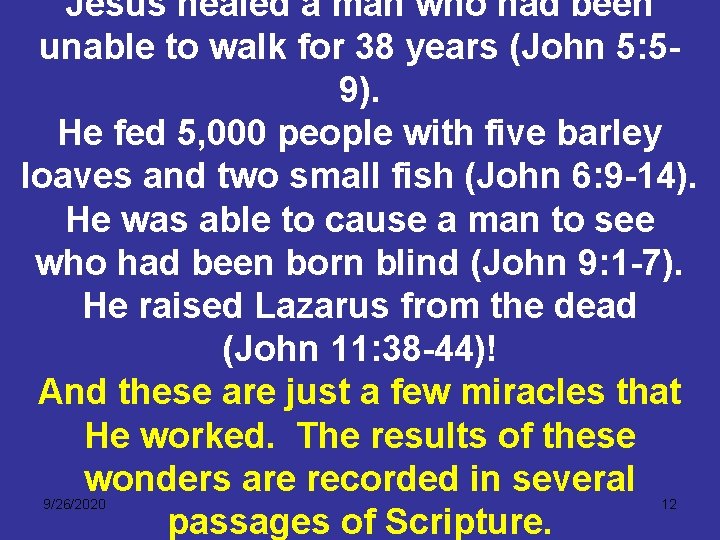 Jesus healed a man who had been unable to walk for 38 years (John