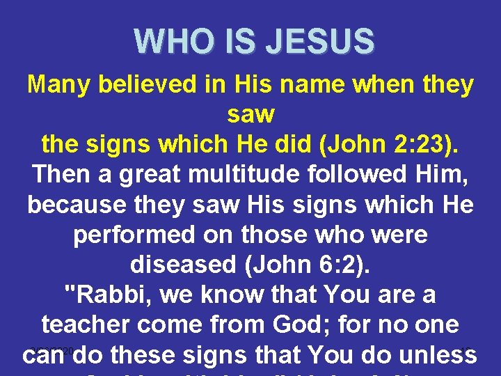 WHO IS JESUS Many believed in His name when they saw the signs which