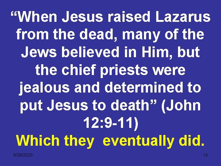 “When Jesus raised Lazarus from the dead, many of the Jews believed in Him,