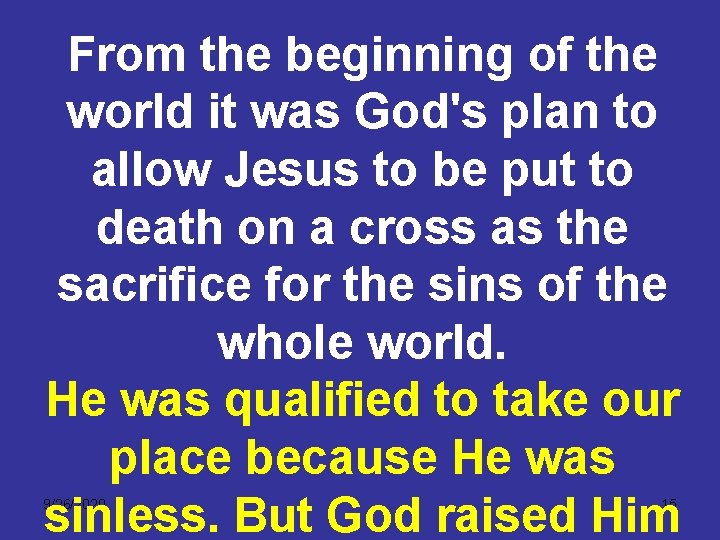 From the beginning of the world it was God's plan to allow Jesus to