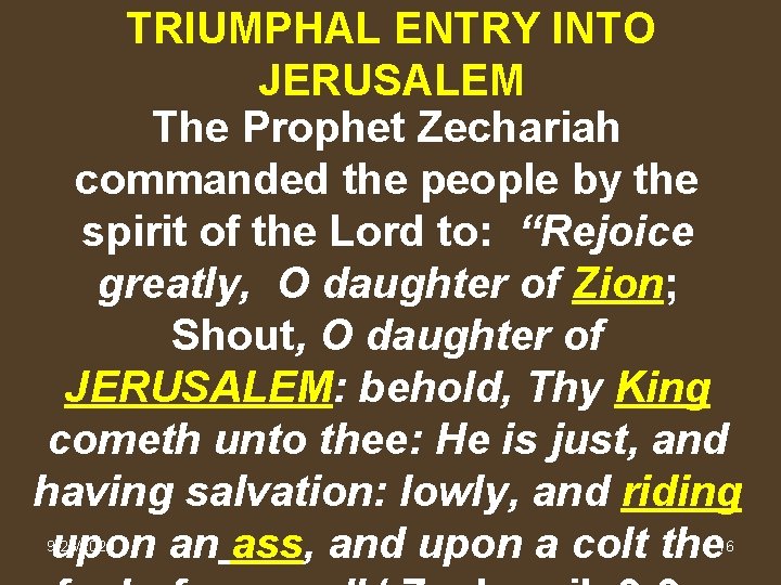 TRIUMPHAL ENTRY INTO JERUSALEM The Prophet Zechariah commanded the people by the spirit of