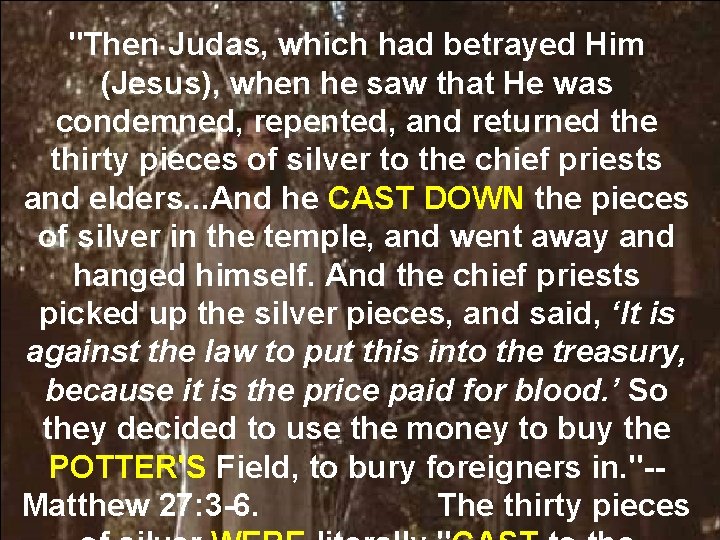 "Then Judas, which had betrayed Him (Jesus), when he saw that He was condemned,