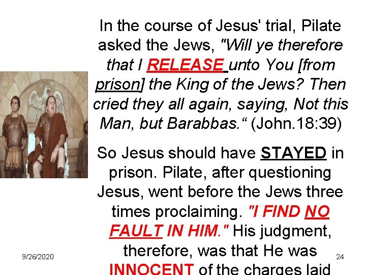 In the course of Jesus' trial, Pilate asked the Jews, "Will ye therefore that