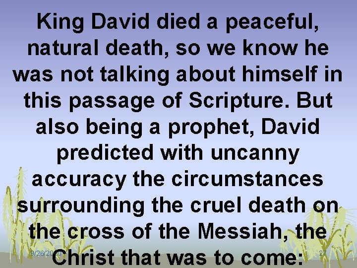 King David died a peaceful, natural death, so we know he was not talking