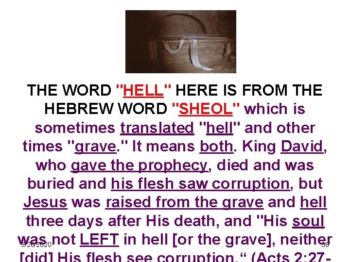 THE WORD "HELL" HERE IS FROM THE HEBREW WORD "SHEOL" which is sometimes translated