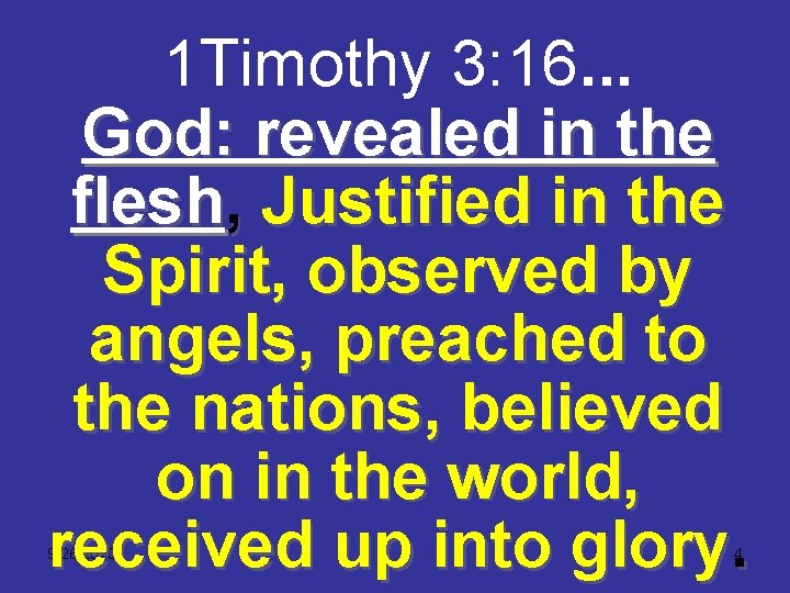 1 Timothy 3: 16. . . God: revealed in the flesh, Justified in the