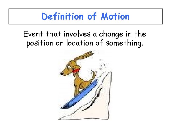 Definition of Motion Event that involves a change in the position or location of