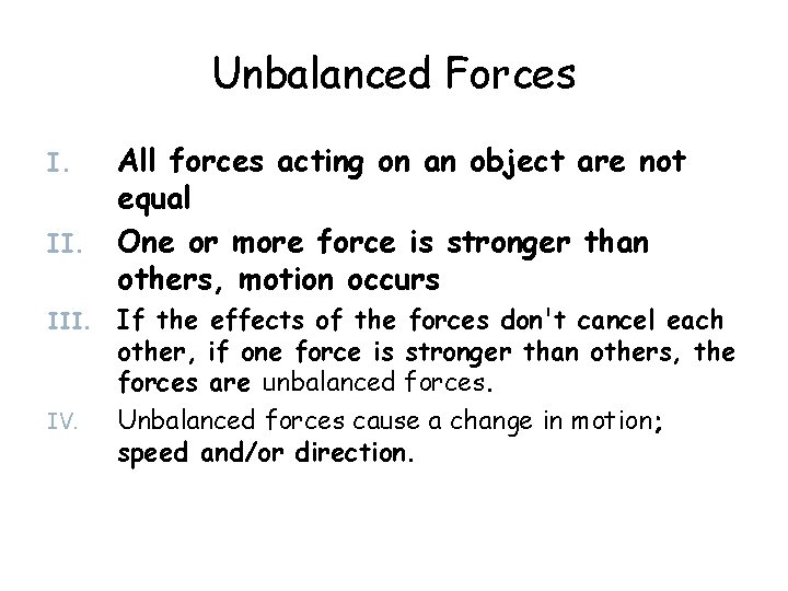 Unbalanced Forces I. III. IV. All forces acting on an object are not equal