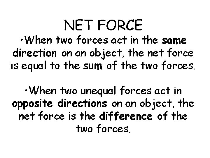 NET FORCE • When two forces act in the same direction on an object,