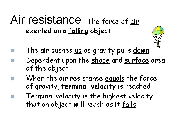 Air resistance: The force of air exerted on a falling object The air pushes