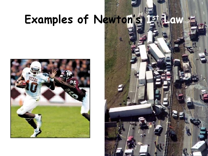 Examples of Newton’s 1 st Law 