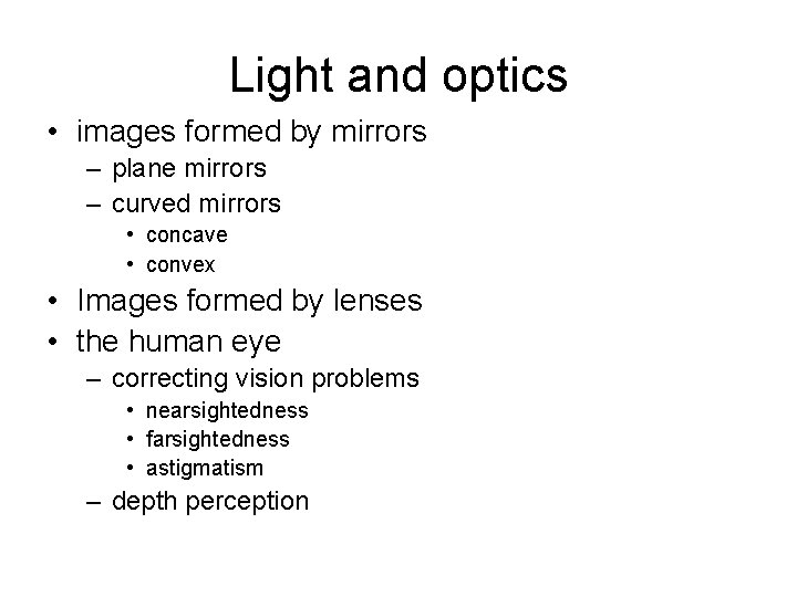 Light and optics • images formed by mirrors – plane mirrors – curved mirrors