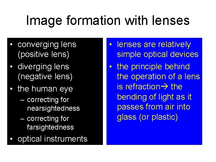 Image formation with lenses • converging lens (positive lens) • diverging lens (negative lens)