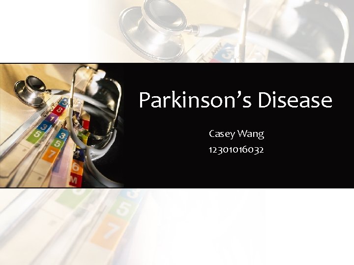 Parkinson’s Disease Casey Wang 12301016032 