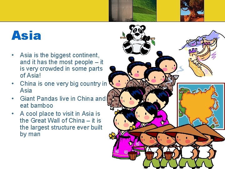 Asia • Asia is the biggest continent, and it has the most people – Asia • Asia is the biggest continent, and it has the most people –