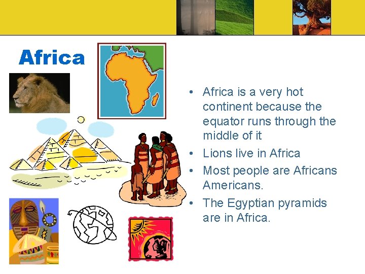 Africa • Africa is a very hot continent because the equator runs through the