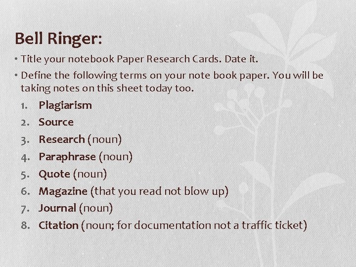 Bell Ringer: • Title your notebook Paper Research Cards. Date it. • Define the