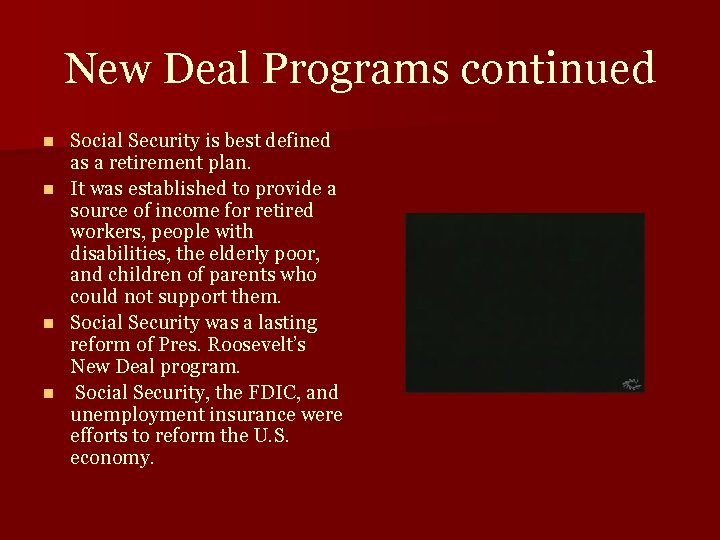 New Deal Programs continued Social Security is best defined as a retirement plan. n